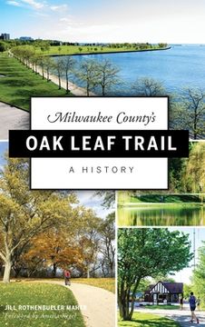 portada Milwaukee County's Oak Leaf Trail: A History (en Inglés)
