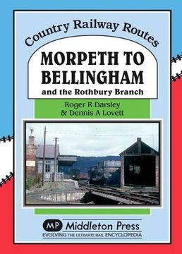 portada Morpeth to Bellingham: And the Rothbury Branch (Country Railway Routes)