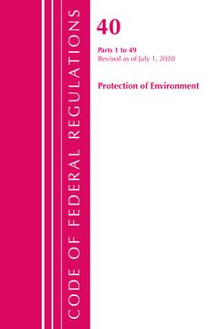 portada Code of Federal Regulations, Title 40 Protection of the Environment 1-49, Revised as of July 1, 2020