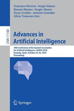 portada Advances in Artificial Intelligence: 18th Conference of the Spanish Association for Artificial Intelligence, Caepia 2018, Granada, Spain, October 23-2
