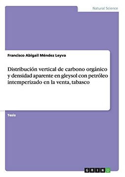 portada Distribución Vertical de Carbono Orgánico y Densidad Aparente en Gleysol con Petróleo Intemperizado en la Venta, Tabasco (in Spanish)