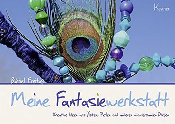 portada Meine Fantasiewerkstatt: Kreative Ideen aus Ästen, Perlen und anderen wundersamen Dingen (en Alemán)