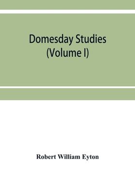 portada Domesday studies: an analysis and digest of the Somerset survey (according to the Exon codex), and of the Somerset gheld inquest of A. D (en Inglés)