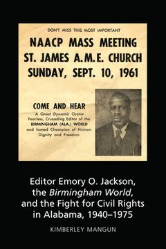 portada Editor Emory O. Jackson, the Birmingham World, and the Fight for Civil Rights in Alabama, 1940-1975 (en Inglés)
