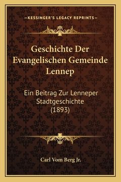 portada Geschichte Der Evangelischen Gemeinde Lennep: Ein Beitrag Zur Lenneper Stadtgeschichte (1893) (en Alemán)