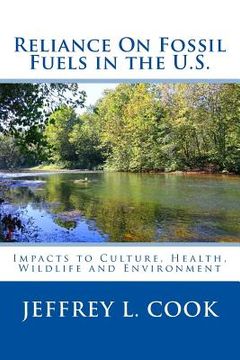 portada Reliance on Fossil Fuels in the U.S: Impacts to Culture, Health, Wildlife and Environment (en Inglés)