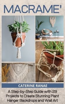 portada Macramé: A step-by-step guide with 29 projects to create stunning plant hanger backdrops and wall art