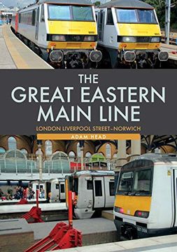 portada The Great Eastern Main Line: London Liverpool Street-Norwich (en Inglés)