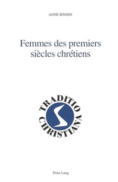 portada Femmes des Premiers Siècles Chrétiens: Avec la Collaboration de Livia Neureiter- Version Française par Gérard Poupon (en Francés)