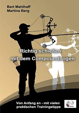 portada Richtig Schießen mit dem Compoundbogen: Von Anfang an - mit Vielen Praktischen Trainingstipps (en Alemán)