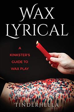 portada Wax Lyrical: A Kinkster'S Guide to wax Play (en Inglés)