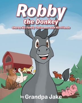 portada Robby the Donkey: Shares His Family Christmas with His Friends (en Inglés)