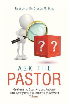 portada Ask the Pastor: One Hundred Questions and Answers Plus Twenty Bonus Questions and Answers Volume I (en Inglés)
