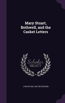 portada Mary Stuart, Bothwell, and the Casket Letters (in English)