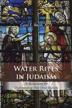 portada Water Rites in Judaism: As Background for Understanding Holy Ghost Baptism