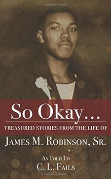 portada So Okay...: Treasured Stories from the Life of James M. Robinson, Sr. (en Inglés)