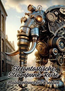portada Elefantastische Steampunk-Reise: Malabenteuer für Kreative (in German)