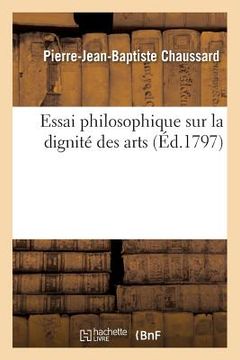 portada Essai Philosophique Sur La Dignité Des Arts (en Francés)