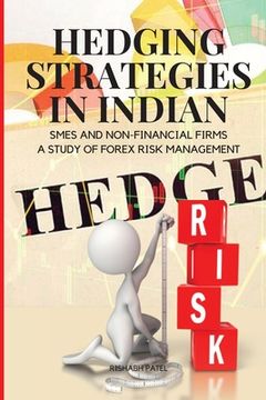 portada Hedging Strategies in Indian SMEs and Non-Financial Firms: A Study of Forex Risk Management (en Inglés)