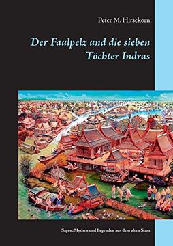 portada Der Faulpelz und die Sieben Töchter Indras: Sagen, Mythen und Legenden aus dem Alten Siam (en Alemán)