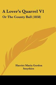 portada a lover's quarrel v1: or the county ball (1858) (en Inglés)