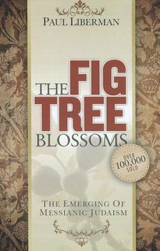 portada the fig tree blossoms: the emerging of messianic judaism (in English)