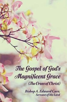 portada The Gospel of God's Magnificent Grace: The Cross of Christ (en Inglés)
