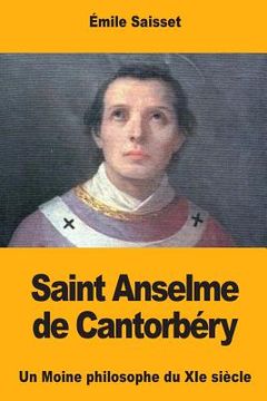 portada Saint Anselme de Cantorbéry: Un Moine philosophe du XIe siècle (en Francés)