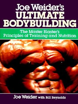 portada Joe Weider's Ultimate Bodybuilding: The Master Blaster's Principles of Training and Nutrition (en Inglés)