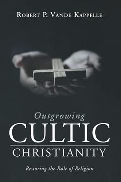 portada Outgrowing Cultic Christianity: Restoring the Role of Religion (en Inglés)