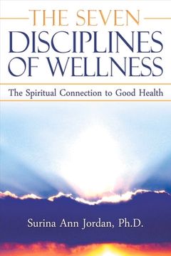 portada The Seven Disciplines of Wellness: The Spiritual Connection to Good Health (en Inglés)