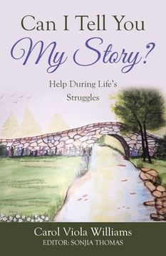portada Can I Tell You My Story?: Help During Life's Struggles (en Inglés)