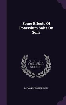 portada Some Effects Of Potassium Salts On Soils (en Inglés)