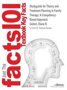 portada Studyguide for Theory and Treatment Planning in Family Therapy: A Competency-Based Approach by Gehart, Diane R., ISBN 9781285456430 (en Inglés)