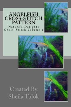 portada Angelfish Cross-Stitch Pattern: Nature's Delights Cross-Stitch (Volume 1)