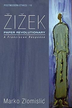 portada Zizek: Paper Revolutionary: A Franciscan Response: 10 (Postmodern Ethics) 