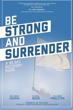 portada Be Strong and Surrender: A 30 day Recovery Guide (en Inglés)