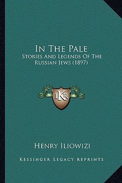 portada in the pale: stories and legends of the russian jews (1897) (en Inglés)