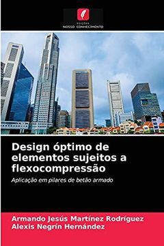 portada Design Óptimo de Elementos Sujeitos a Flexocompressão: Aplicação em Pilares de Betão Armado (in Portuguese)