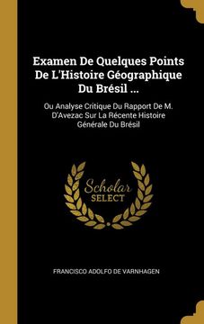 portada Examen de Quelques Points de L'histoire Géographique du Brésil. Ou Analyse Critique du Rapport de m. D'avezac sur la Récente Histoire Générale du Brésil (en Francés)