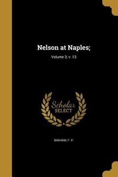 portada Nelson at Naples;; Volume 3; v. 13 (en Inglés)