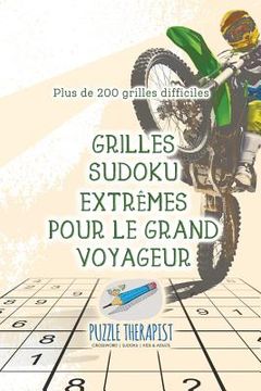 portada Grilles Sudoku extrêmes pour le grand voyageur Plus de 200 grilles difficiles (en Francés)