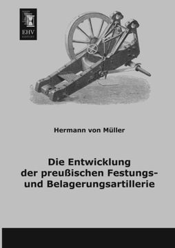 portada Die Entwicklung der preussischen Festungs- und Belagerungsartillerie (German Edition)