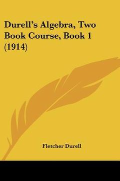 portada durell's algebra, two book course, book 1 (1914) (en Inglés)