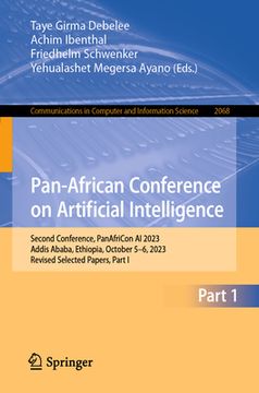 portada Pan-African Conference on Artificial Intelligence: Second Conference, Panafricon AI 2023, Addis Ababa, Ethiopia, October 5-6, 2023, Revised Selected P (en Inglés)