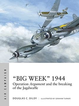 portada "Big Week" 1944: Operation Argument and the Breaking of the Jagdwaffe