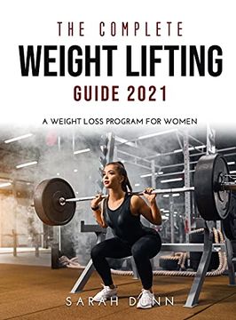portada The Complete Weight Lifting Guide 2021: A Weight Loss Program for Women (en Inglés)