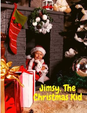 portada Jimsy, The Christmas Kid: A Sweet Story that Made our Heart Glow (en Inglés)
