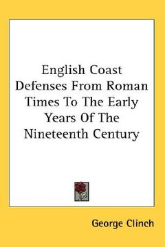 portada english coast defenses from roman times to the early years of the nineteenth century (en Inglés)