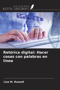portada Retórica digital: Hacer cosas con palabras en línea